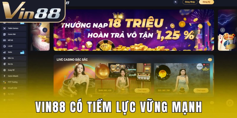 Vin88 có tiềm lực vững mạnh và tặng thưởng lớn